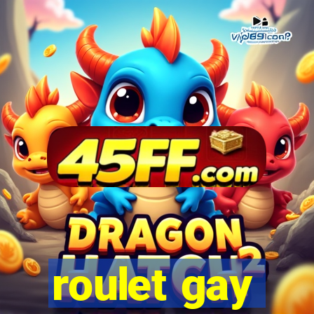 roulet gay